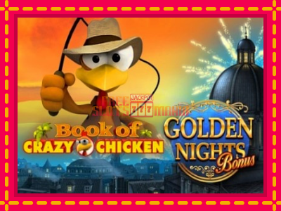 Book of Crazy Chicken Golden Nights - slotní stroj s jednoduchými pravidly