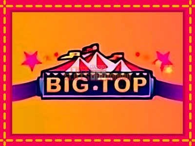 Big Top - slotní stroj s jednoduchými pravidly