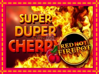 Super Duper Cherry Red Hot Firepot - slotní stroj s jednoduchými pravidly