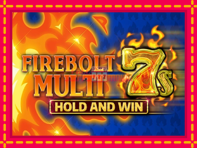 Firebolt Multi 7s Hold and Win - slotní stroj s jednoduchými pravidly