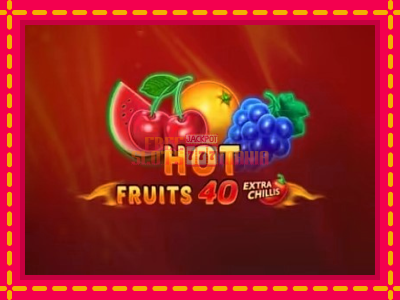 Hot Fruits 40 Extra Chillis - slotní stroj s jednoduchými pravidly