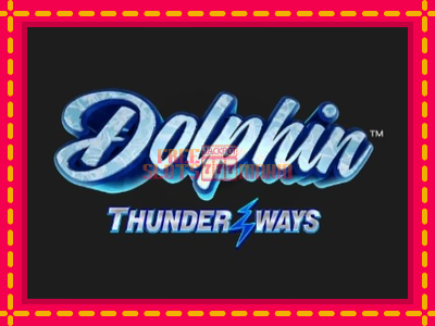 Dolphin Thunder Ways - slotní stroj s jednoduchými pravidly