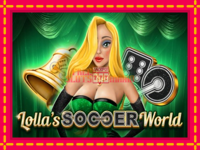 Lollas Soccer World - slotní stroj s jednoduchými pravidly