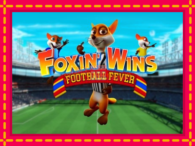 Foxin Wins Football Fever - slotní stroj s jednoduchými pravidly