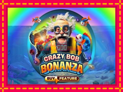 Crazy Bob Bonanza - slotní stroj s jednoduchými pravidly