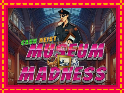 Cash Heist Museum Madness - slotní stroj s jednoduchými pravidly