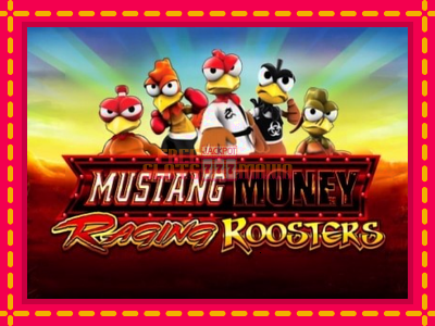 Mustang Money Raging Roosters - slotní stroj s jednoduchými pravidly