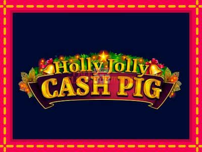 Holly Jolly Cash Pig - slotní stroj s jednoduchými pravidly