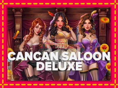 Cancan Saloon Deluxe - slotní stroj s jednoduchými pravidly