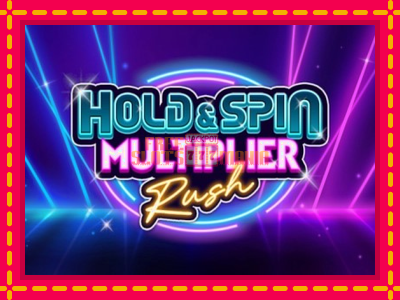 Hold & Spin Multiplier Rush - slotní stroj s jednoduchými pravidly