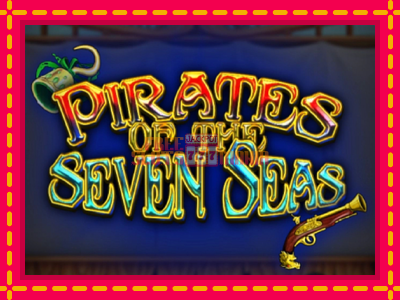 Pirates of the Seven Seas - slotní stroj s jednoduchými pravidly