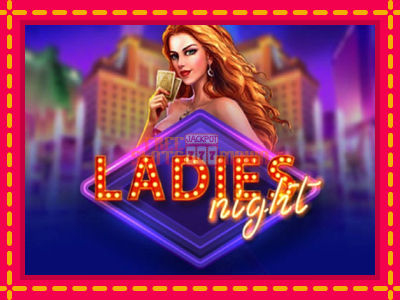 Ladies Night - slotní stroj s jednoduchými pravidly