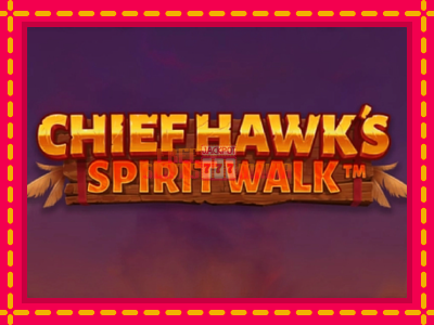 Chief Hawk’s Spirit Walk - slotní stroj s jednoduchými pravidly