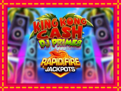 King Kong Cash DJ Prime8 Rapid Fire Jackpots - slotní stroj s jednoduchými pravidly