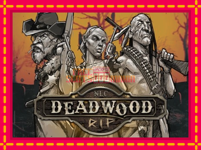 Deadwood R.I.P - slotní stroj s jednoduchými pravidly