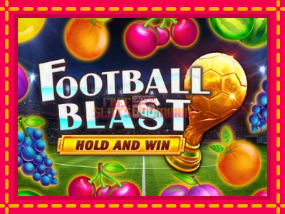 Football Blast Hold and Win - slotní stroj s jednoduchými pravidly