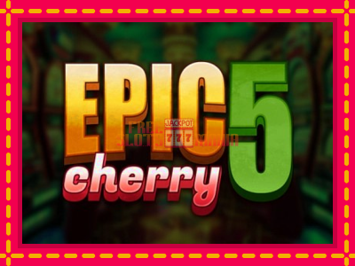 Epic Cherry 5 - slotní stroj s jednoduchými pravidly