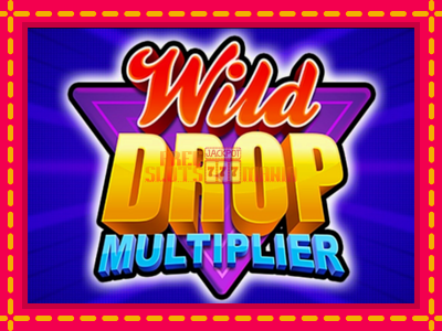 Wild Drop Multiplier - slotní stroj s jednoduchými pravidly