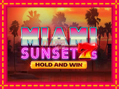 Miami Sunset 7s Hold and Win - slotní stroj s jednoduchými pravidly