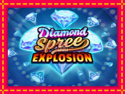 Diamond Spree Explosion - slotní stroj s jednoduchými pravidly