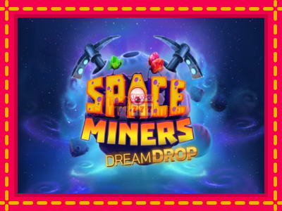 Space Miners Dream Drop - slotní stroj s jednoduchými pravidly