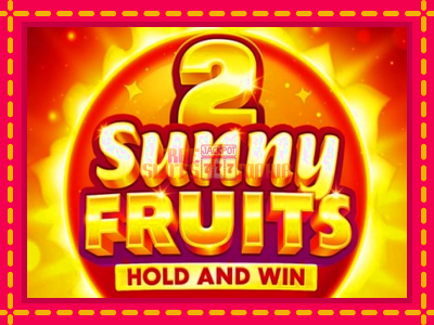 Sunny Fruits 2: Hold and Win - slotní stroj s jednoduchými pravidly