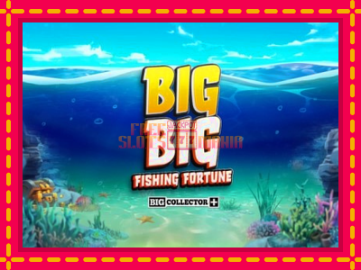 Big Big Fishing Fortune - slotní stroj s jednoduchými pravidly