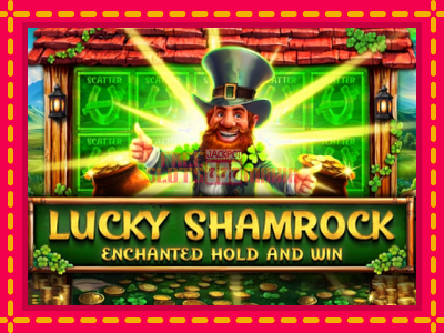 Lucky Shamrock - Enchanted Hold and Win - slotní stroj s jednoduchými pravidly