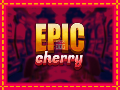 Epic Cherry - slotní stroj s jednoduchými pravidly