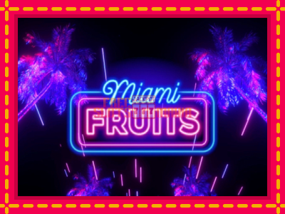 Miami Fruits - slotní stroj s jednoduchými pravidly