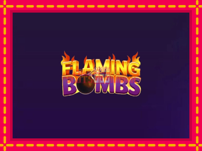 Flaming Bombs - slotní stroj s jednoduchými pravidly