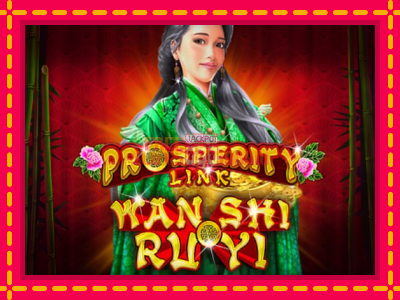 Prosperity Link - Wan Shi Ru Yi - slotní stroj s jednoduchými pravidly