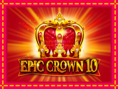 Epic Crown 10 - slotní stroj s jednoduchými pravidly