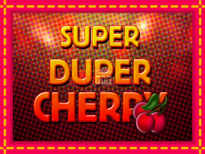 Super Duper Cherry - slotní stroj s jednoduchými pravidly